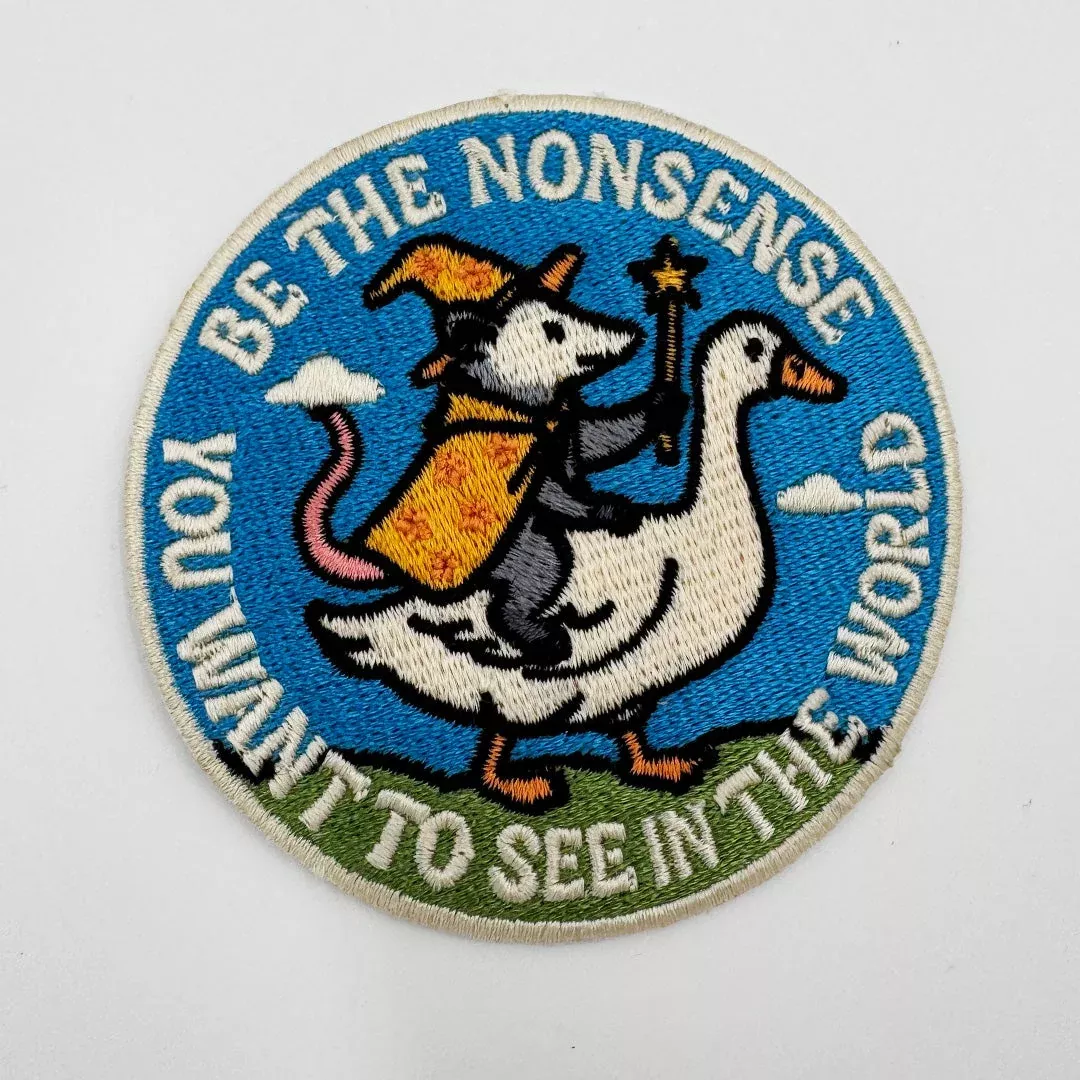 Be the Nonsense You Want to See In the World Patch