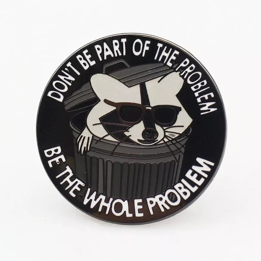 Don't Be Part of the Problem Enamel Pin