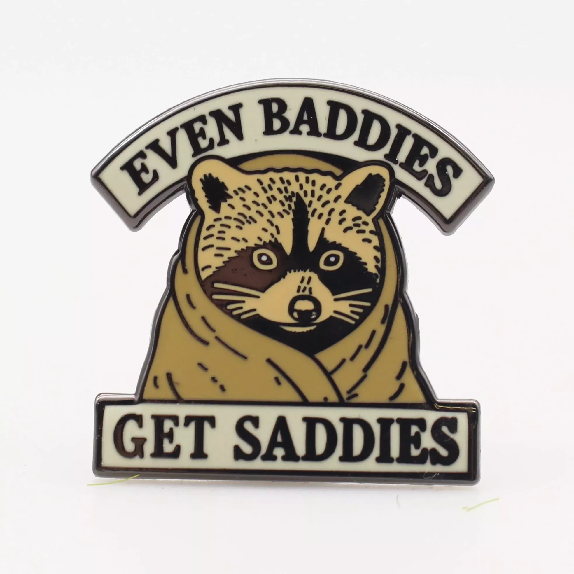 Even Baddies Get Saddies Enamel Pin