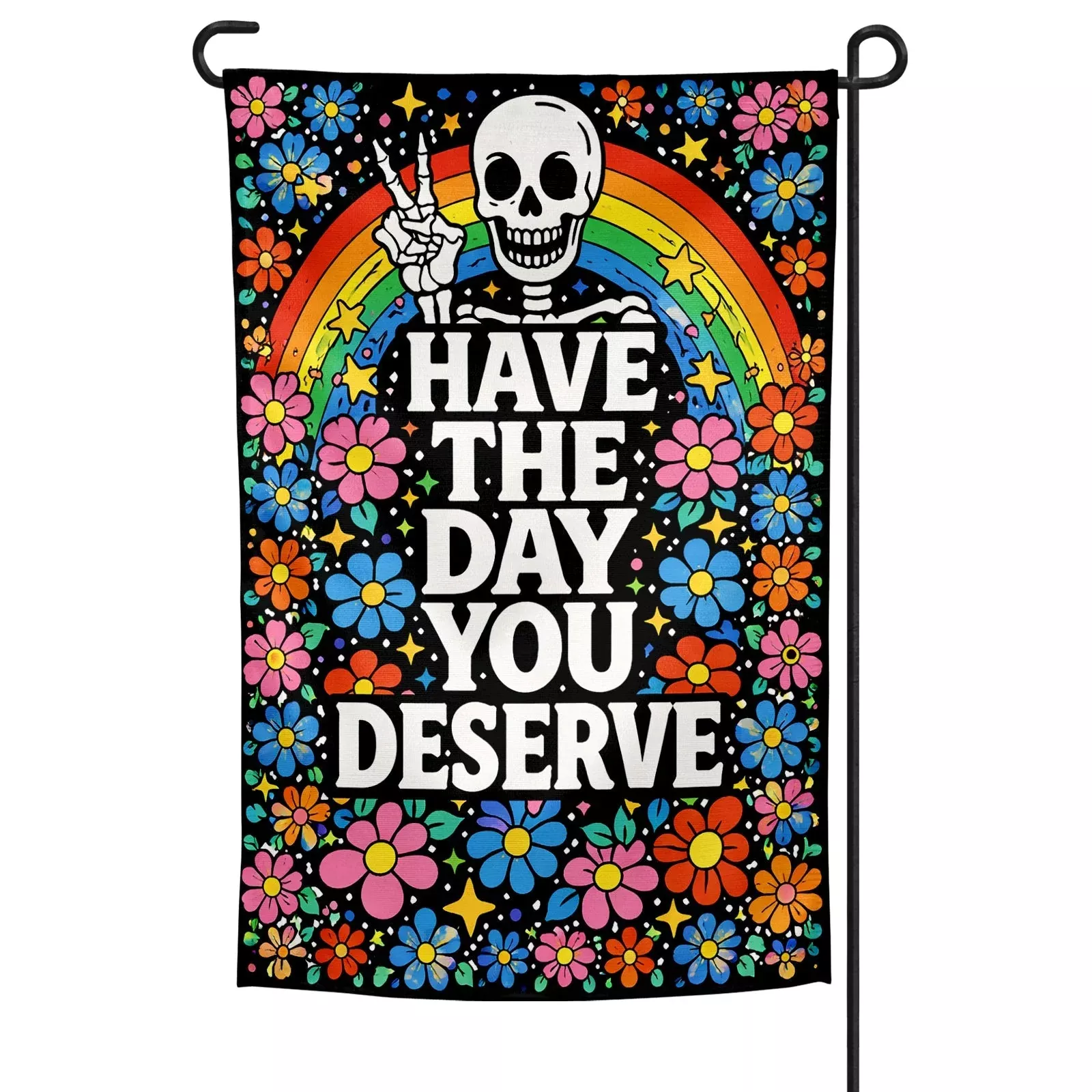 Have the Day You Deserve Garden Flag