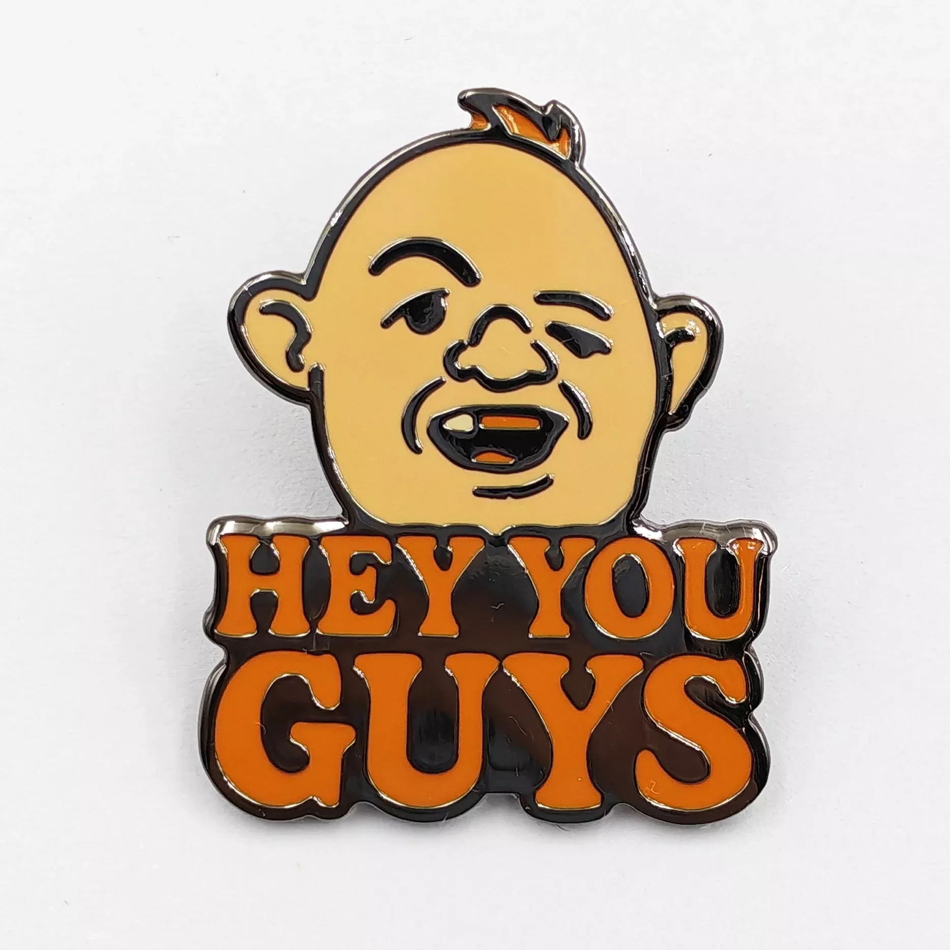 Hey You Guys Enamel Pin