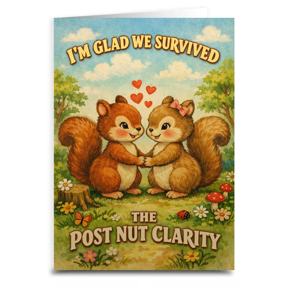 I'm Glad We Survived the Post Nut Clarity Card