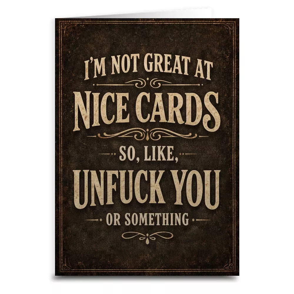 I'm Not Great at Nice Cards Card