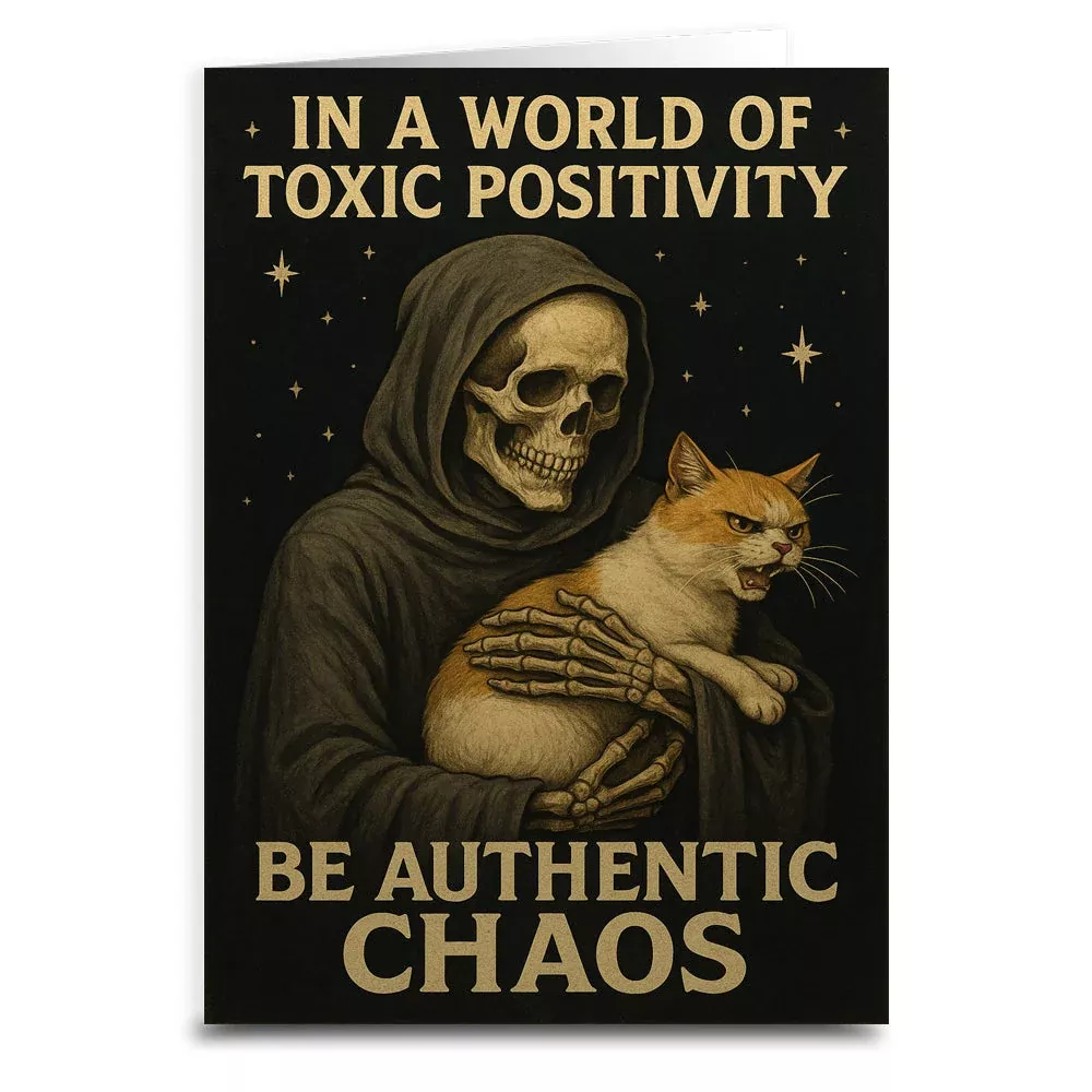 In a World of Toxic Positivity Be Authentic Chaos Greeting Card