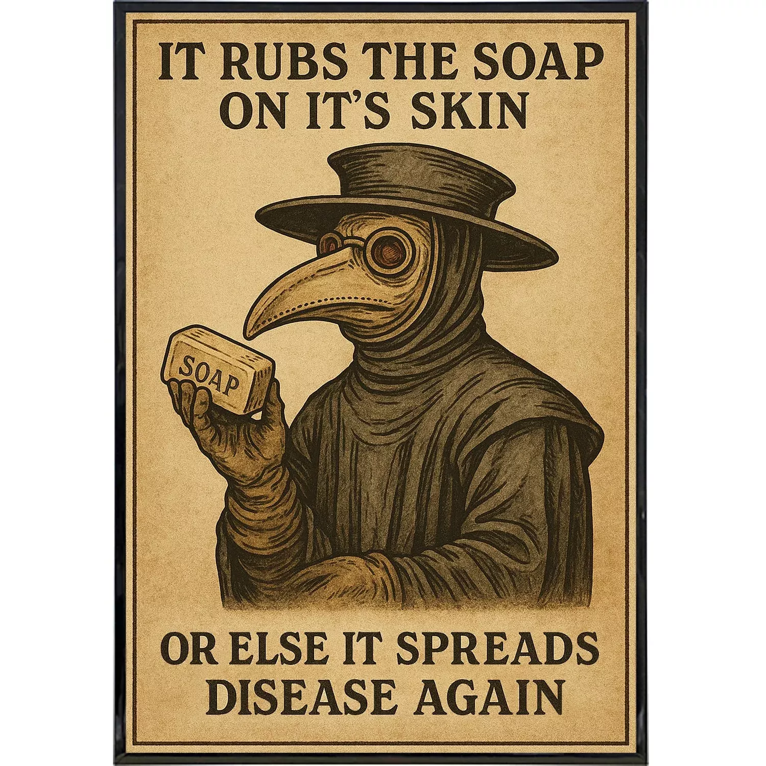 It Rubs The Soap On It's Skin Poster Print