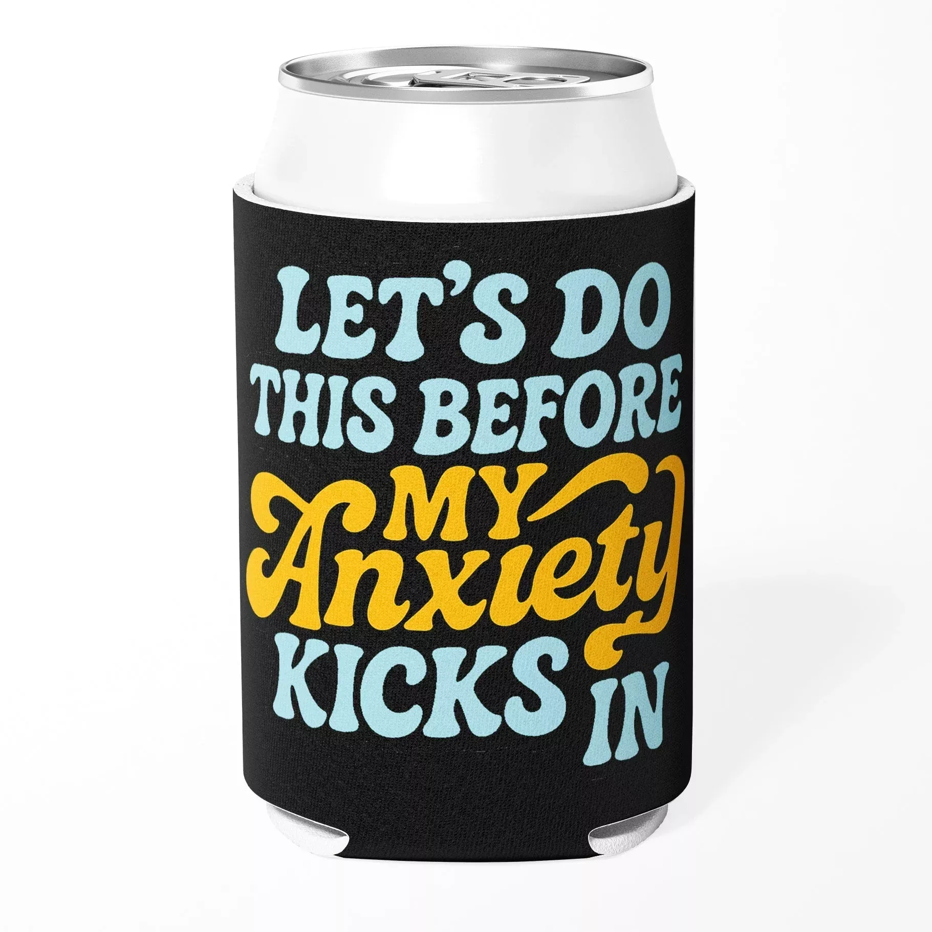 Let's Do This Before My Anxiety Kicks In Can Cooler